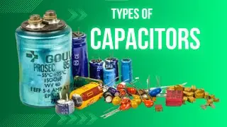 Types and Structure of Capacitors | Basic Electronics