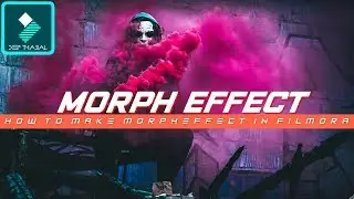 WONDERSHARE FILMORA | HOW TO MAKE | MORPH EFFECT | TUTORIAL [HINDI] DEEP THABAL !