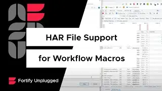 Fortify HAR File Support for Workflow Macros