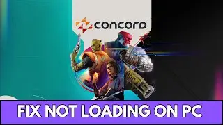 How To Fix Concord Stuck on Loading Screen/Not Loading Error On PC