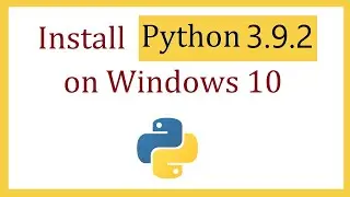 How to install Python 3.9.2 on Windows 10