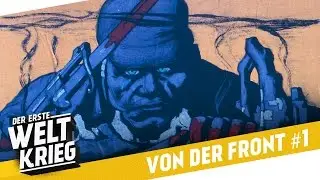 Heute noch schuldig? Naive Nationen? I Von der Front #1 - DER ERSTE WELTKRIEG