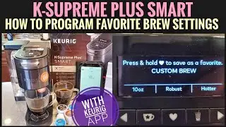 How To Program Your Favorite Brew Settings Keurig K Supreme Smart K Cup Coffee Maker with Keurig APP