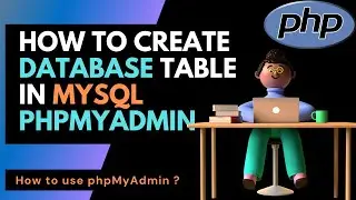 Creating Database, Tables and inserting data using phpMyAdmin | phpMyAdmin Tutorial