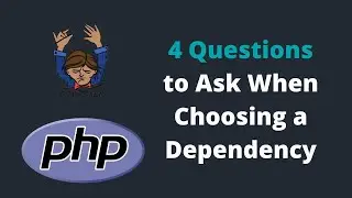 4 Questions to Ask When Choosing a Dependency