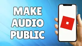 How to Make Roblox Audio Public (2023)