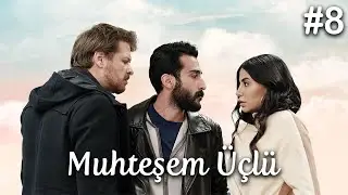 Muhteşem Üçlü - Part 8