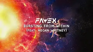 FATEX - Bursting From Within (feat. Megan Whitney) (Lyrics Video)