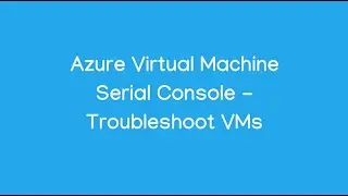 Azure Virtual Machine - Boot Diagnostic & Serial Console | Azure az104 |