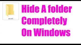 How to hide a Folder completely by CMD in windows 10