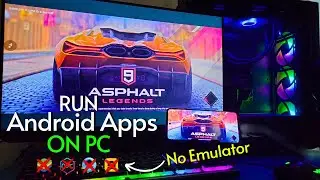 How to Run Android App on PC without Using an Emulator | 2024