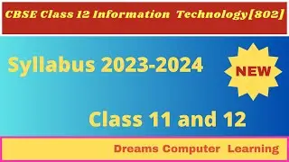 Information Technology | Class 11 and 12 Syllabus 2023-24 | Class 11 and 12 IT Code 802 Syllabus