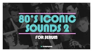 80's Iconic Sounds 2 - Presets for Serum by TONEPUSHER