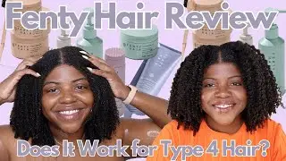 Fenty Hair For All Hair Types?! | But Does it Work on Type 4 Hair?