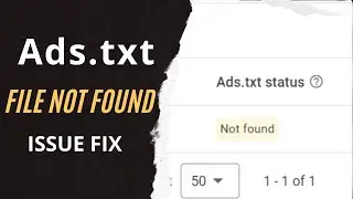 Ads.txt file Not Found | Fixed!!!!