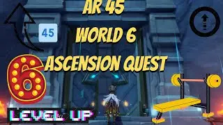 WORLD 6 AR 45 - ASCENSION QUEST | Genshin Impact