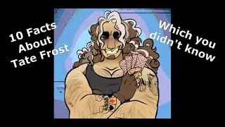 frost bite (scopophobia studios) Facts about Tate Frost
