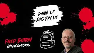 DANS LE SAC FPV de Fred Botton (Helicomicro) | studioSPORT