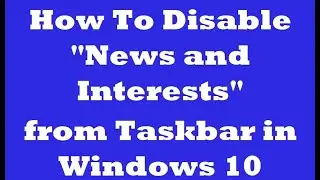 How To Disable News and Interests Widget from Taskbar in Windows 10