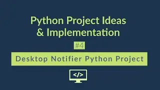 Desktop Notifier Python Project  |  Python Project for beginners - #4