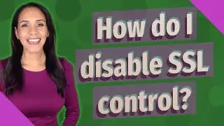 How do I disable SSL control?