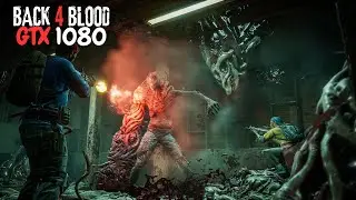 Back 4 Blood GTX 1080 (1080 / 4k Ultra )