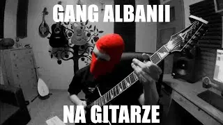 Gang Albanii Zagrany Na Gitarze