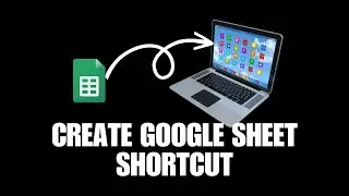 How to Create Google Sheet Shortcut on Desktop