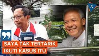 Ganjar Dilaporkan ke KPK, Mahfud: Terserah Saja, Saya Tak Tertarik Ikuti Kasusnya...