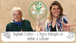 Interview de Raphaël COLICCI - L'agro-thérapie, une discipline à cultiver.