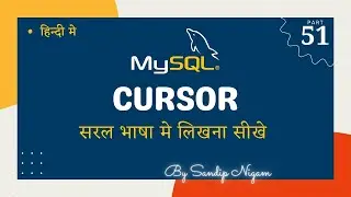 How to Write Cursor in MySQL | Declare, Open, Fetch, Close  #51