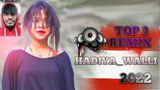 HADIYA_WALLI_NEW_NAGPURI_DJ_REMIX_SONG _2022 DJ TOP 3REMIX NAGPURI