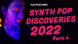 Synth Pop Discoveries 2022 (Part 4) - New Synth Pop songs from 2022