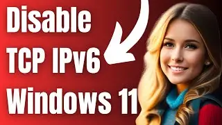 How to Disable TCP IPv6 on Windows 11