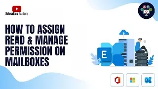How to Assign Read & Manage Permission on Mailboxes in Exchange | Networking Academy | 