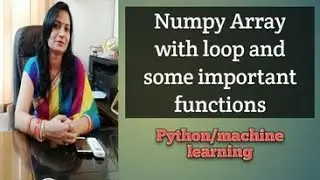 Numpy Class-3 | Array | Loop And Important Functions