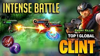 Intense Battle! Clint Best 2023 [ Clint Top 1 Global Gameplay ] Enemy Killer - Mobile Legends