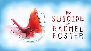The Suicide of Rachel Foster ➤ ФИНАЛ