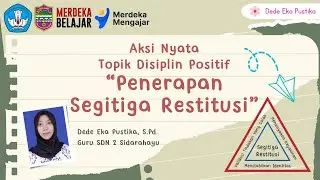 (Lulus Validasi) Aksi Nyata Topik Disiplin Positif || Penerapan Segitiga Restitusi