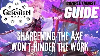Sharpening the Axe Won't Hinder the Work Genshin Impact completionist guide