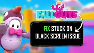 Fix Fall Guys Mobile App Stuck on Black Screen on Android/iOS