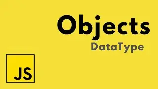 Javascript - Datatype - Objects