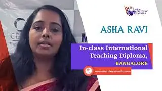 International Teaching Diploma In-Class Bangalore, India | Asha's Feedback 