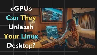 eGPUs on Linux - Unleashing External Graphics Power