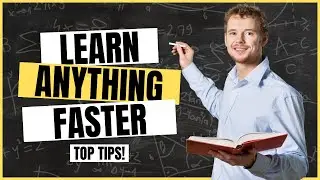 Learn Anything Faster: Top Tips!