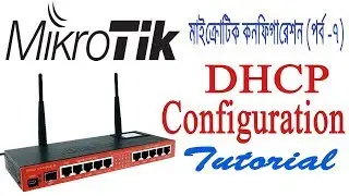 Mikrotik Bangla Tutorial -07 | Configure DHCP in Mikrotik Router Step by Step-DHCP Setup on Mikrotik