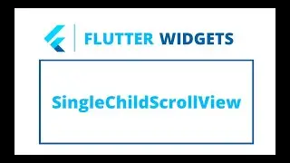 Flutter Widgets | SingleChildScrollView