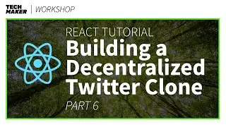 React JS Project | Building a Decentralized Twitter Clone - Part 6 | Techmaker Workshop