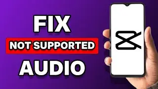 How To Fix File Not Supported In Capcut Audio