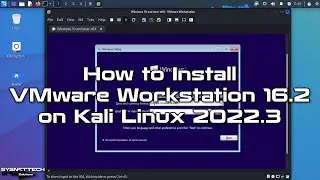 How to Install VMware Workstation 16.2 on Kali Linux 2022.3 | SYSNETTECH Solutions